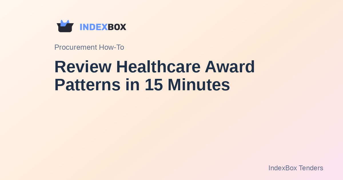 Review Healthcare Award Patterns in 15 Minutes: Adjust Your Sourcing Before Next Week's Deadlines