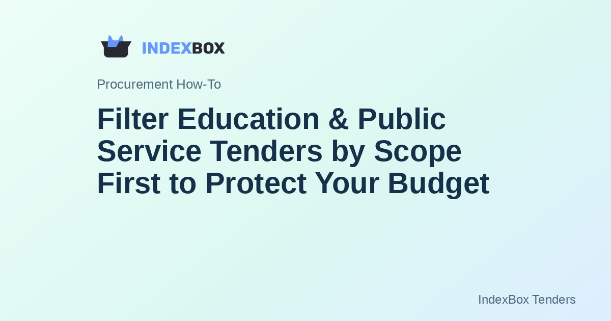 Filter Education & Public Service Tenders by Scope First to Protect Your Budget
