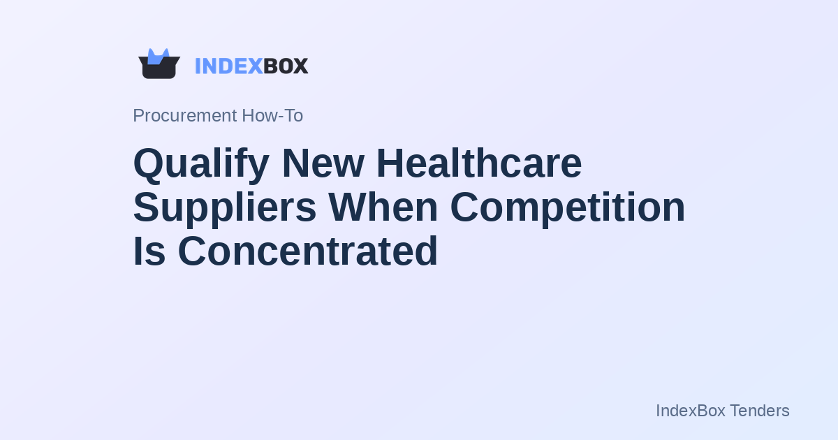 Qualify New Healthcare Suppliers When Competition Is Concentrated: A 3-Step Filter Using Public Tender History