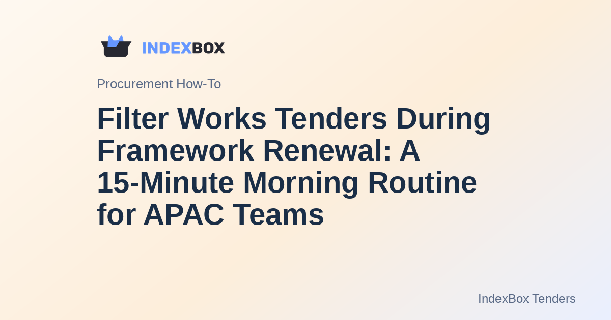Filter Works Tenders During Framework Renewal: A 15-Minute Morning Routine for APAC Teams