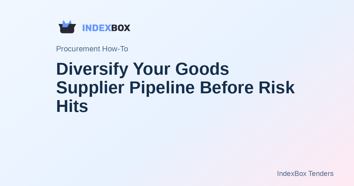 Diversify Your Goods Supplier Pipeline Before Risk Hits: A 3-Step Filter Using Today's Tender Data