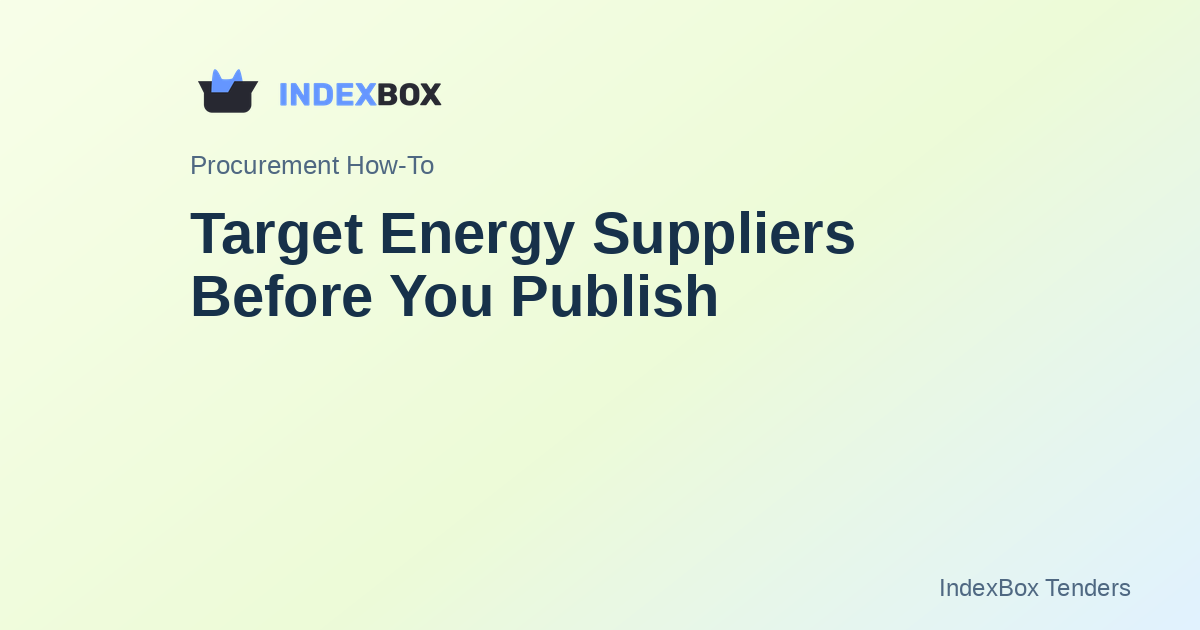 Target Energy Suppliers Before You Publish: A 3-Step Outreach Method for Cross-Border Utilities Procurement