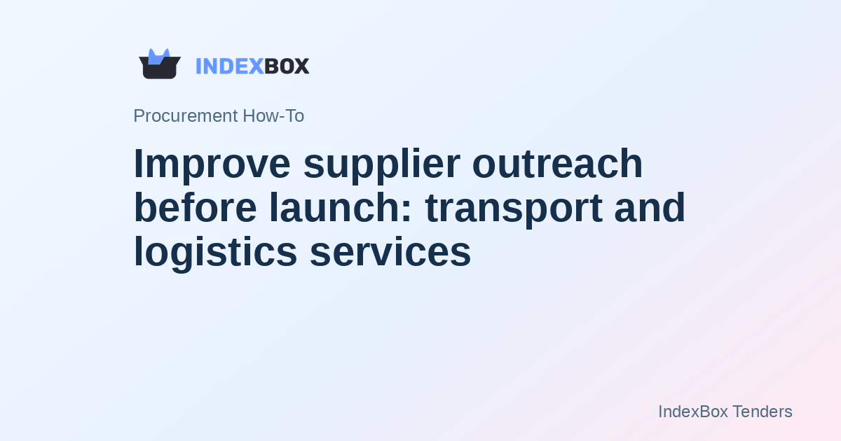 Improve supplier outreach before launch: transport and logistics services