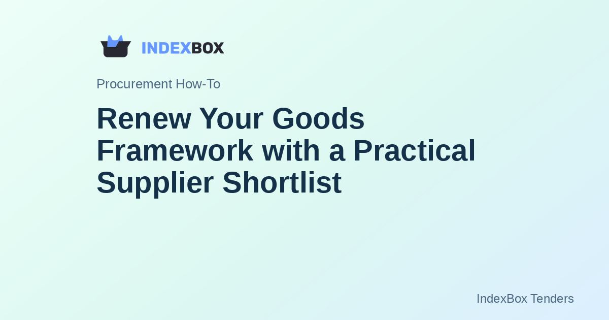 Renew Your Goods Framework with a Practical Supplier Shortlist: A 3-Step Method Using Public Tender History