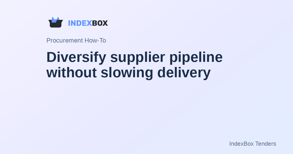 Diversify supplier pipeline without slowing delivery