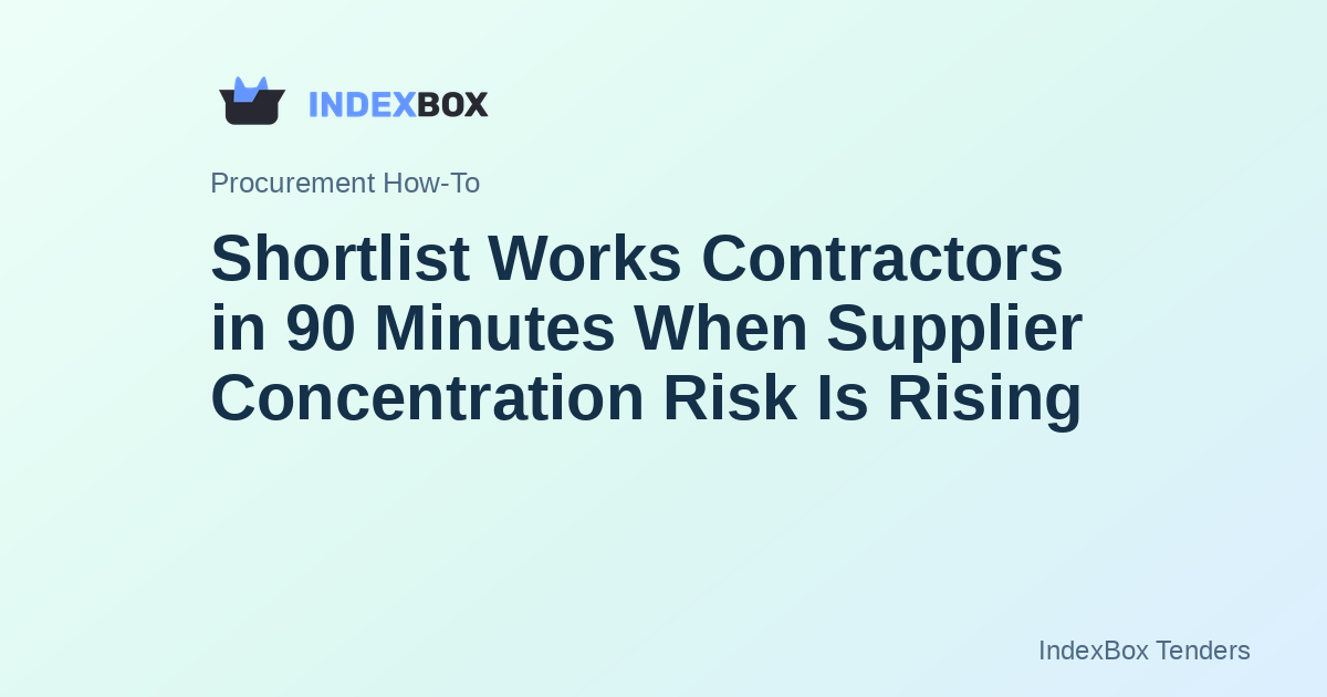 Shortlist Works Contractors in 90 Minutes When Supplier Concentration Risk Is Rising