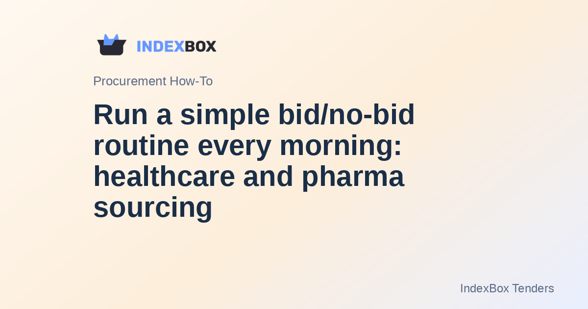 Run a simple bid/no-bid routine every morning: healthcare and pharma sourcing