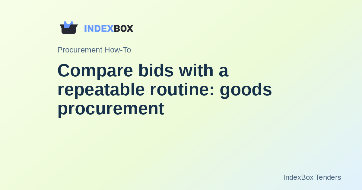 Compare bids with a repeatable routine: goods procurement
