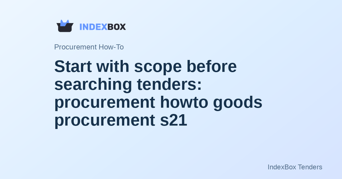 Start with scope before searching tenders: procurement howto goods procurement s21