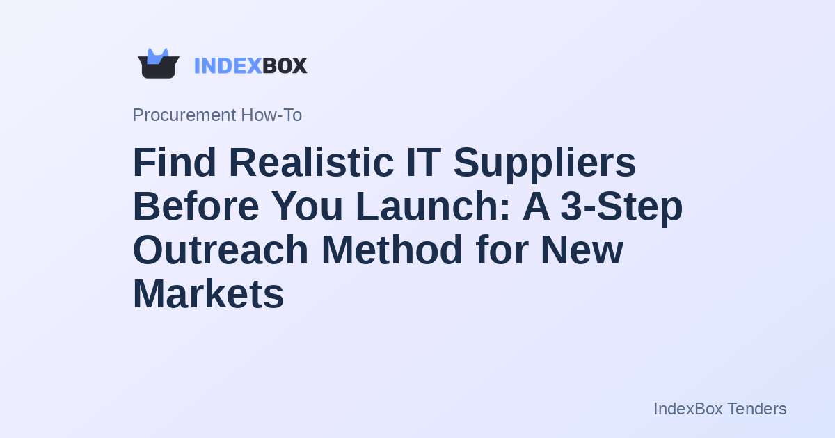 Find Realistic IT Suppliers Before You Launch: A 3-Step Outreach Method for New Markets