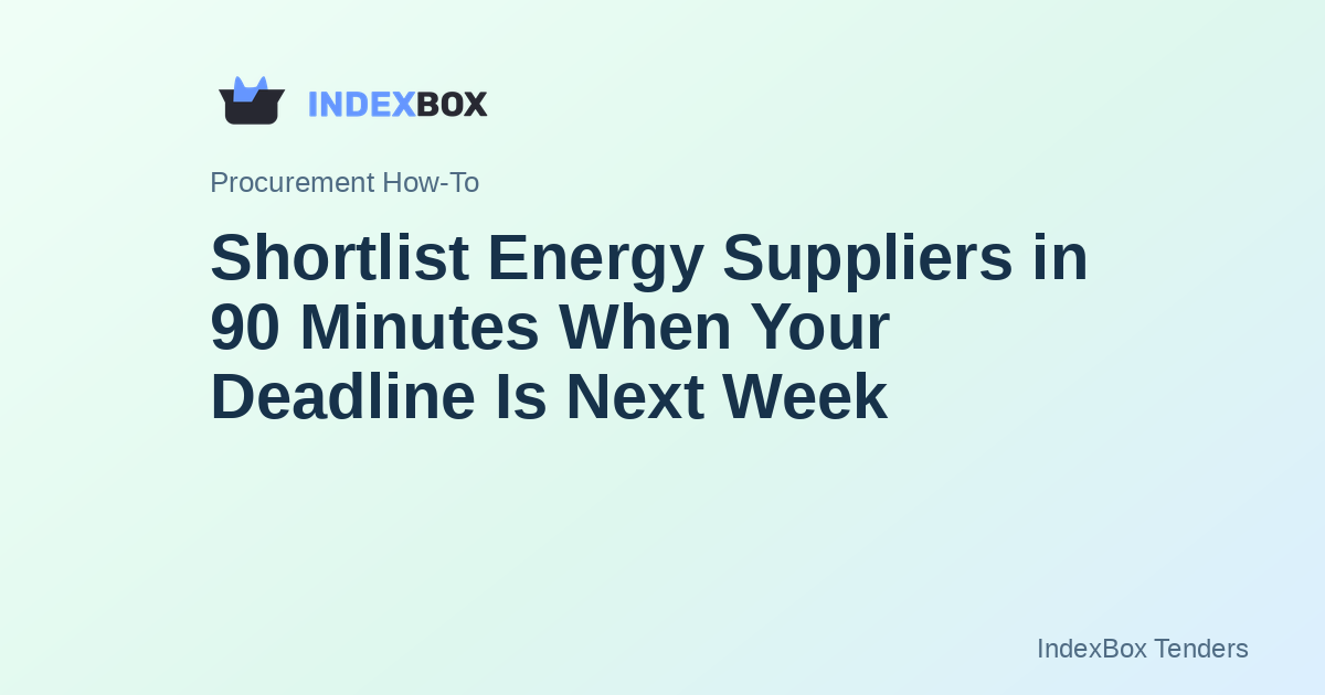 Shortlist Energy Suppliers in 90 Minutes When Your Deadline Is Next Week