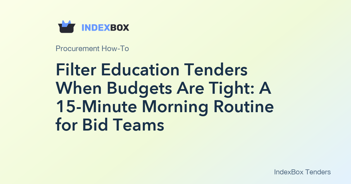 Filter Education Tenders When Budgets Are Tight: A 15-Minute Morning Routine for Bid Teams