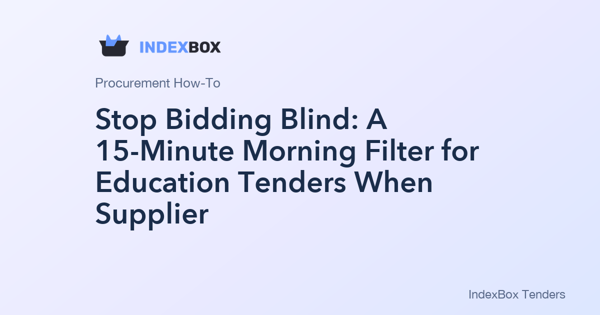 Stop Bidding Blind: A 15-Minute Morning Filter for Education Tenders When Supplier Risk Is High
